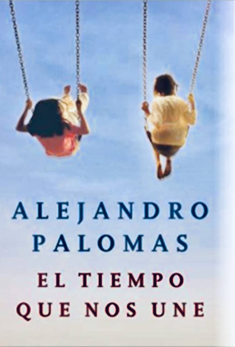 EL TIEMPO QUE NOS UNE, de Alejandro Palomas