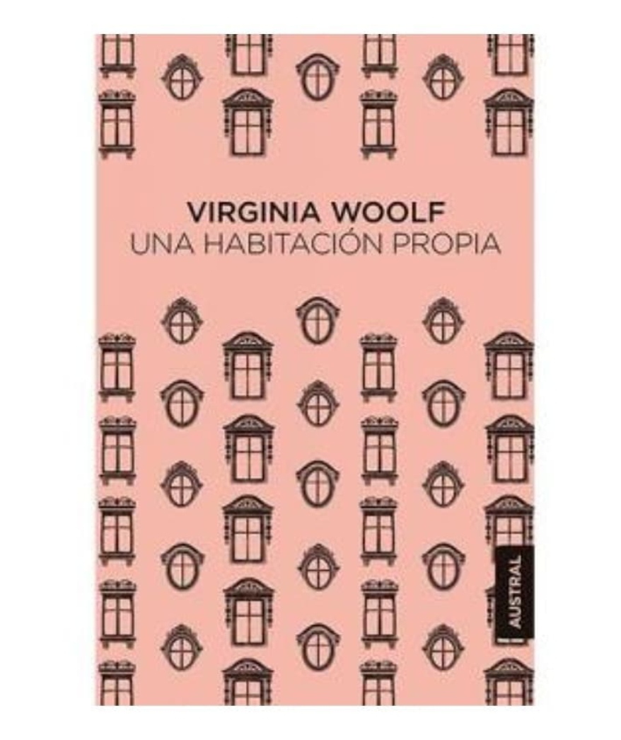 UNA HABITACIÓN PROPIA, de Virginia Woolf.