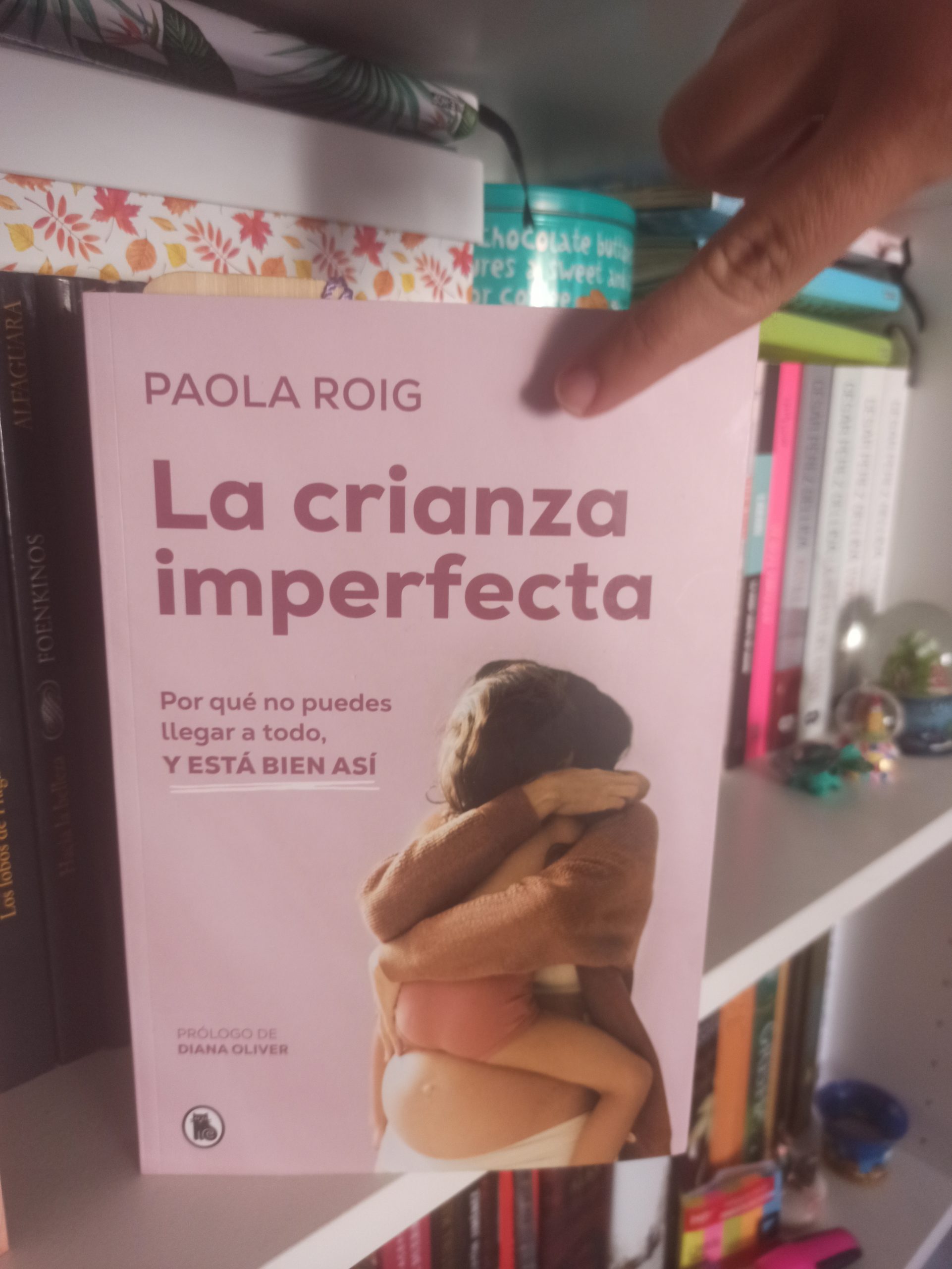 LA CRIANZA IMPERFECTA, de Paola Roig.
